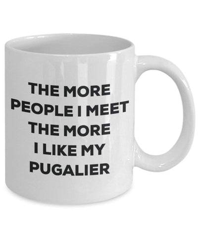 The more people I meet the more I like my Pugalier Mug
