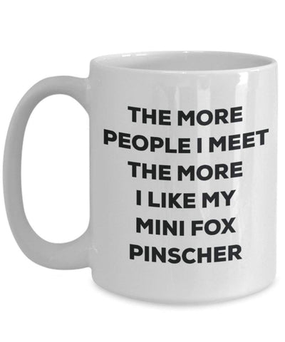 The more people I meet the more I like my Mini Fox Pinscher Mug