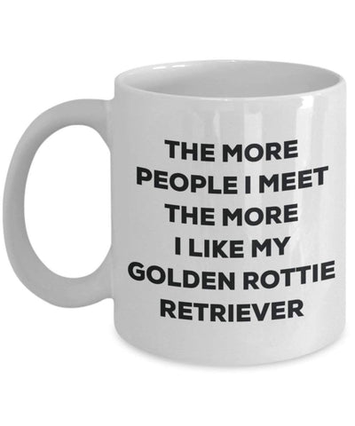 The more people I meet the more I like my Golden Rottie Retriever Mug