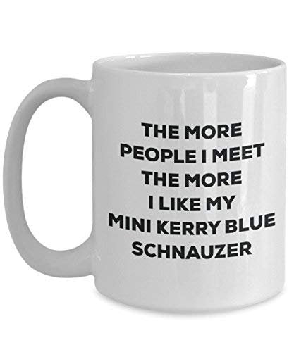 The More People I Meet The More I Like My Mini Kerry Blue Schnauzer Mug