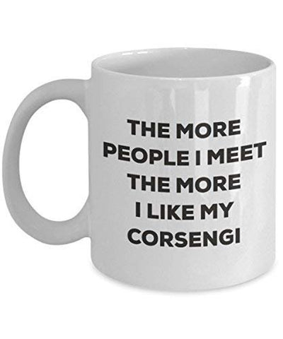 The More People I Meet The More I Like My Corsengi Mug