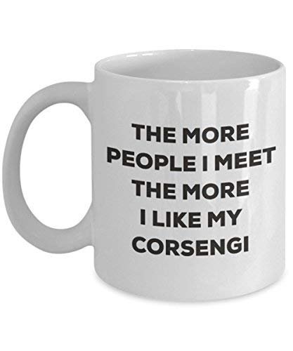 The More People I Meet The More I Like My Corsengi Mug