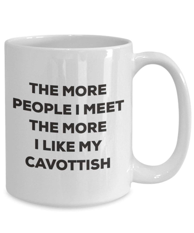 The more people I meet the more I like my Cavottish Mug