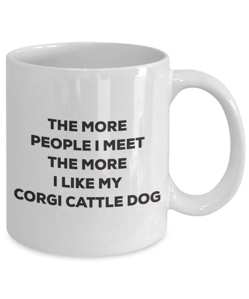 The more people I meet the more I like my Corgi Cattle Dog Mug