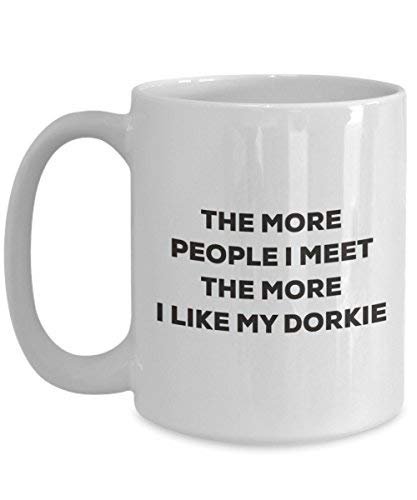 The More People I Meet The More I Like My Dorkie Mug