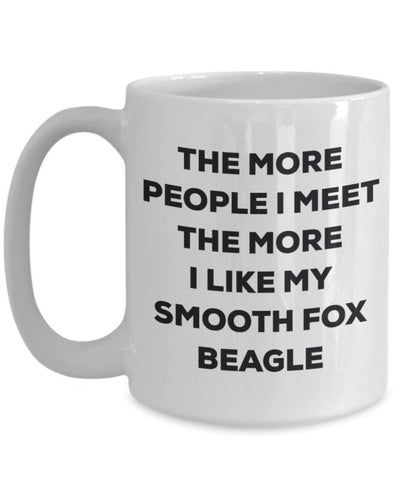 The more people I meet the more I like my Smooth Fox Beagle Mug