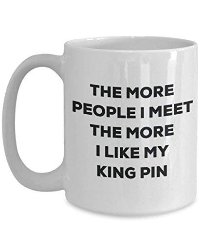The More People I Meet The More I Like My King Pin Mug