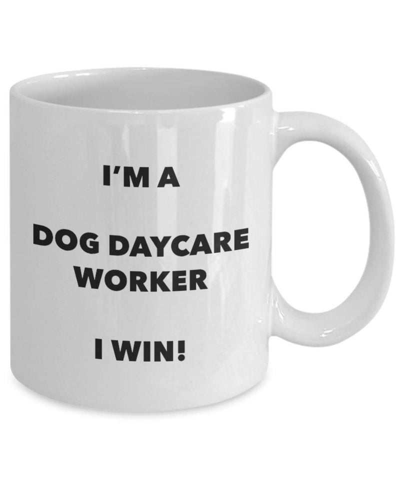 I'm a Dog Daycare Worker I win! - Funny Coffee Cup - Novelty Birthday Christmas Gag Gifts Idea