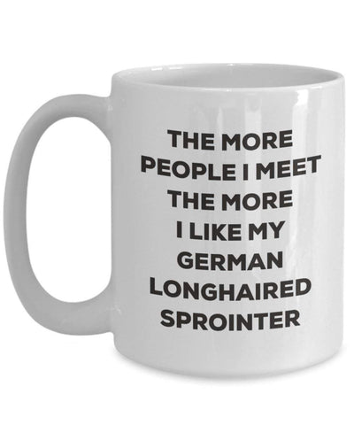 The more people I meet the more I like my German Longhaired Sprointer Mug