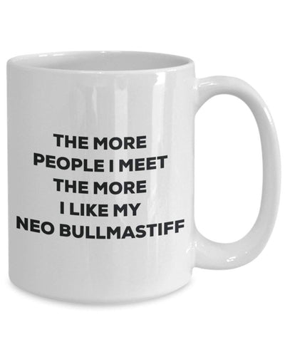 The more people I meet the more I like my Neo Bullmastiff Mug