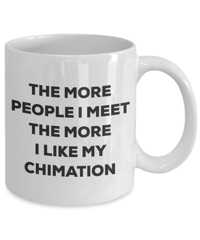 The more people I meet the more I like my Chimation Mug