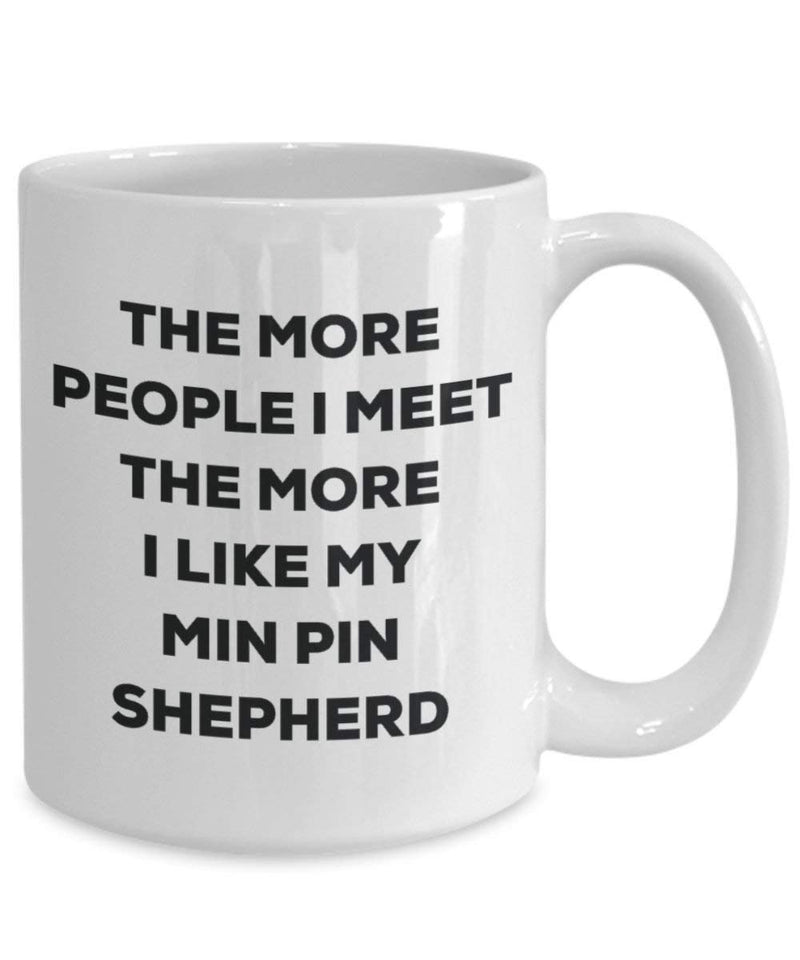 The more people I meet the more I like my Min Pin Shepherd Mug