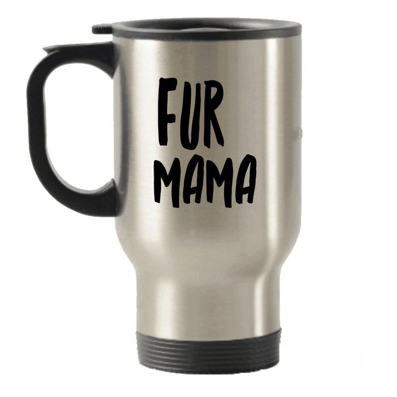 Fur Mama Travel Mug - Gifts For Women Who Love Animals - Pet Cat Dog - Insulated Tumblers