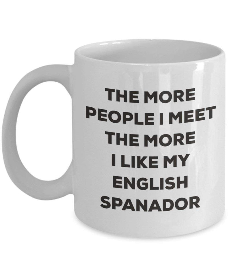 The more people I meet the more I like my English Spanador Mug
