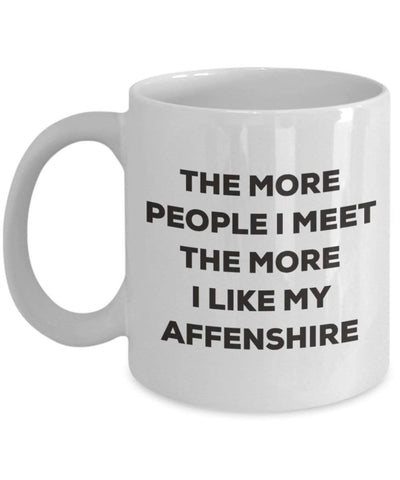 The more people I meet the more I like my Affenshire Mug (11oz)