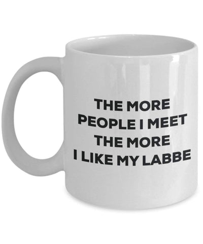 The more people I meet the more I like my Labbe Mug