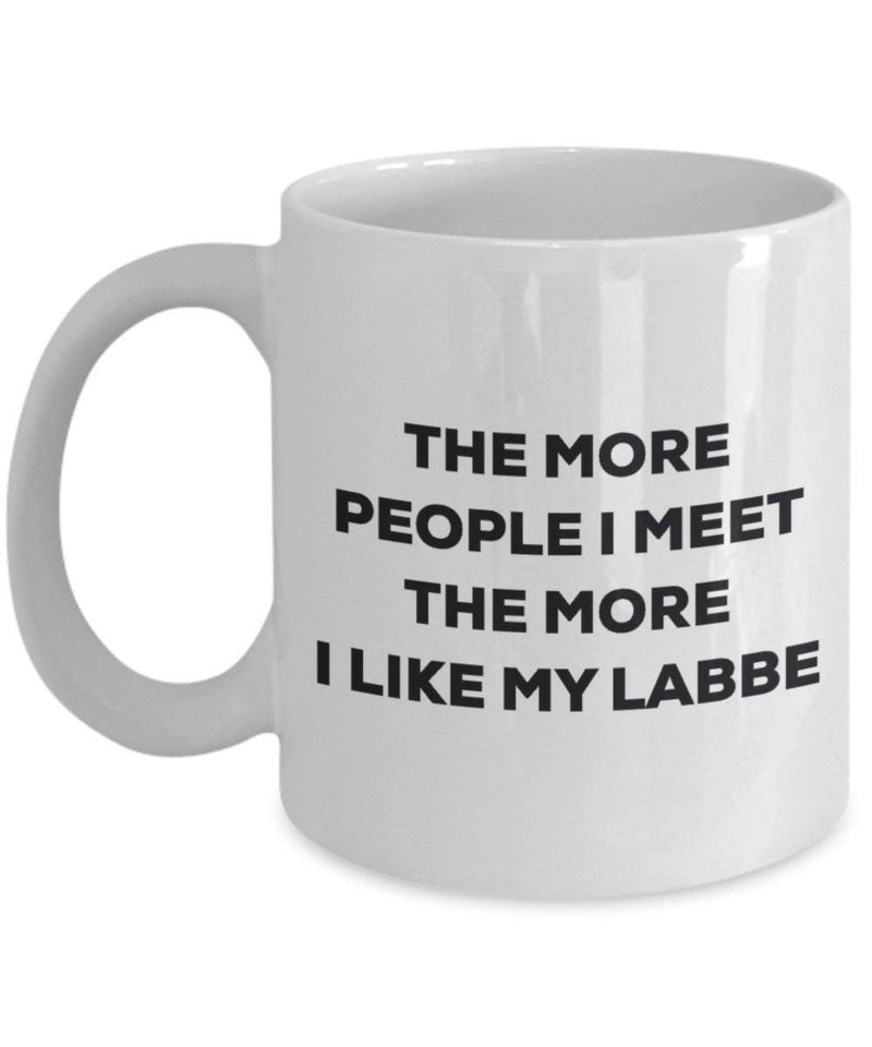 The more people I meet the more I like my Labbe Mug