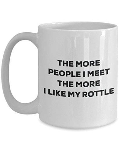 The More People I Meet The More I Like My Rottle Mug