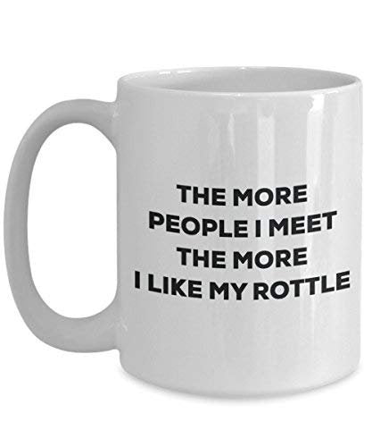 The More People I Meet The More I Like My Rottle Mug