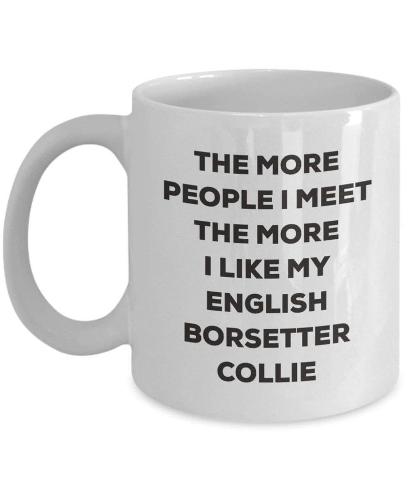 The more people I meet the more I like my English Borsetter Collie Mug