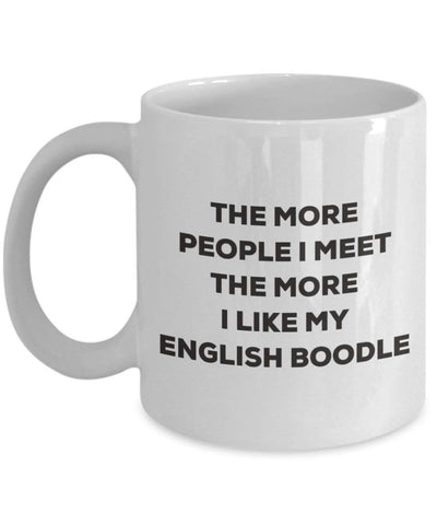 The more people I meet the more I like my English Boodle Mug