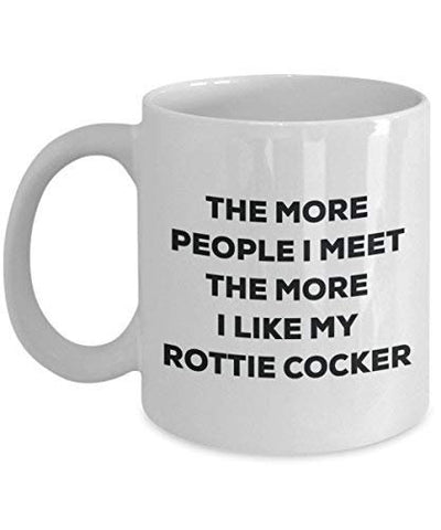 The More People I Meet The More I Like My Rottie Cocker Mug