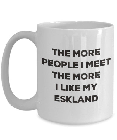The more people I meet the more I like my Eskland Mug
