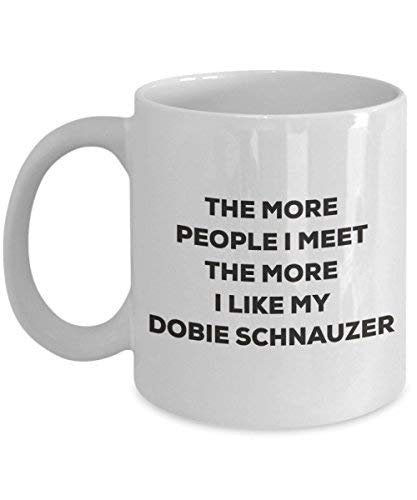 The More People I Meet The More I Like My Dobie Schnauzer Mug