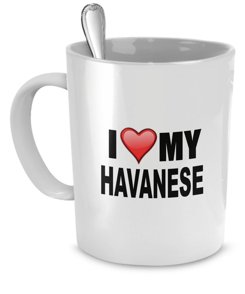 Havanese Mug - I Love My Havanese - Havanese Lover Gifts - 11 Oz Ceramic Mug by DogsMakeMeHappy