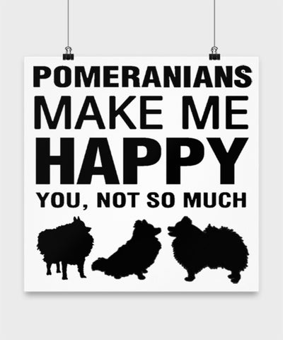 Pomeranians Make Me Happy Dog lover Poster wall art Gift idea (10 × 10)