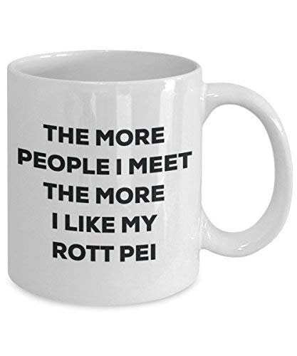 The More People I Meet The More I Like My Rott Pei Mug