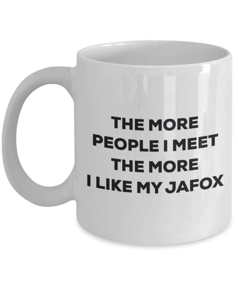 The more people I meet the more I like my Jafox Mug