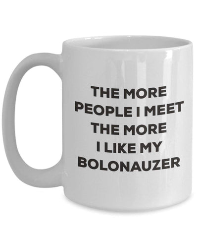 The more people I meet the more I like my Bolonauzer Mug