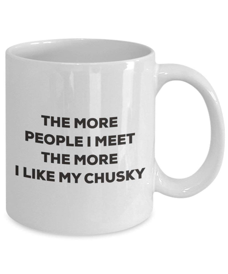 The more people I meet the more I like my Chusky Mug