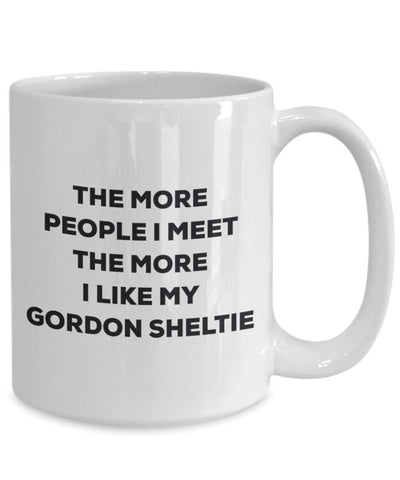 The More People I Meet The More I Like My Gordon Sheltie Mug