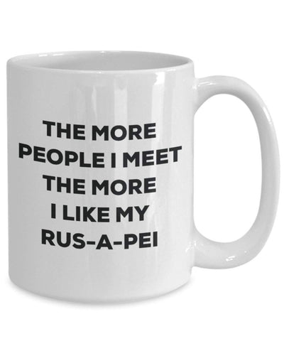 The more people I meet the more I like my Rus-a-pei Mug