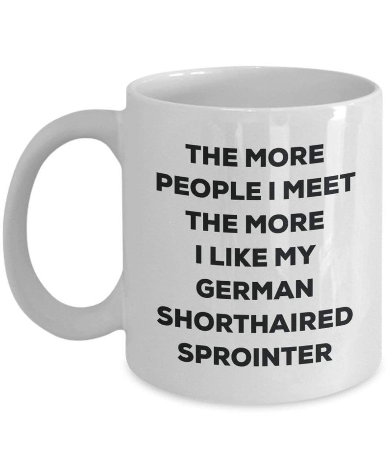 The more people I meet the more I like my German Shorthaired Sprointer Mug