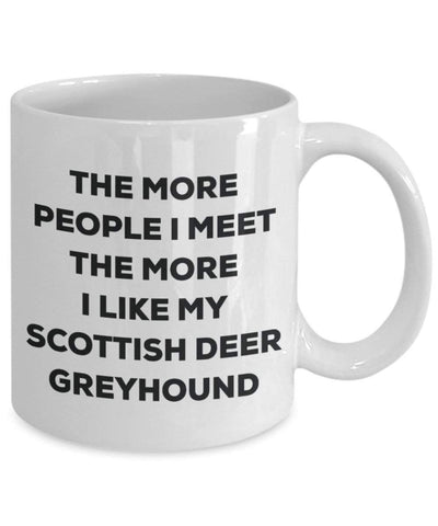 The more people I meet the more I like my Scottish Deer Greyhound Mug