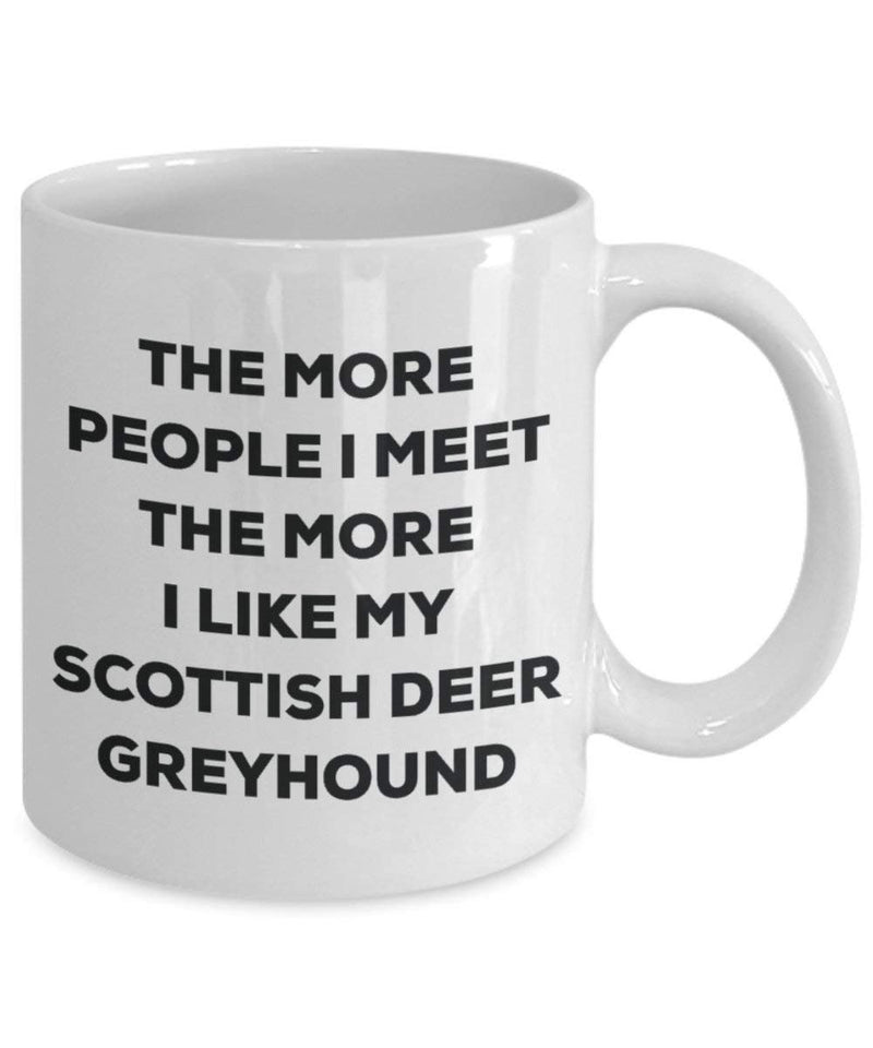The more people I meet the more I like my Scottish Deer Greyhound Mug