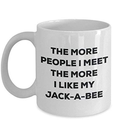 The More People I Meet The More I Like My Jack-a-bee Mug