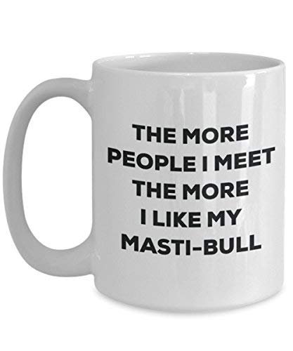 The More People I Meet The More I Like My Masti-Bull Mug