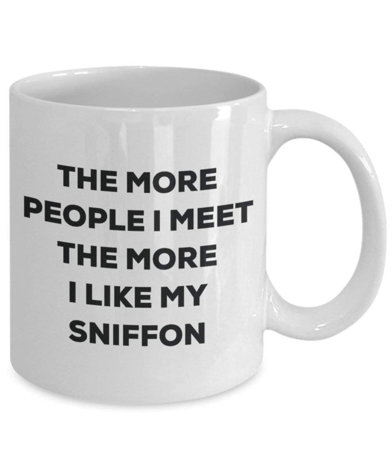 The More People I Meet The More I Like My Sniffon Mug