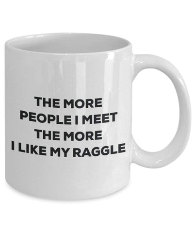 The more people I meet the more I like my Raggle Mug