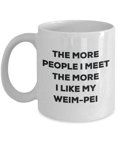 The more people i meet the more i Like My weim-pei mug – Funny Coffee Cup – Christmas Dog Lover cute GAG regalo idea 11oz Infradito colorati estivi, con finte perline