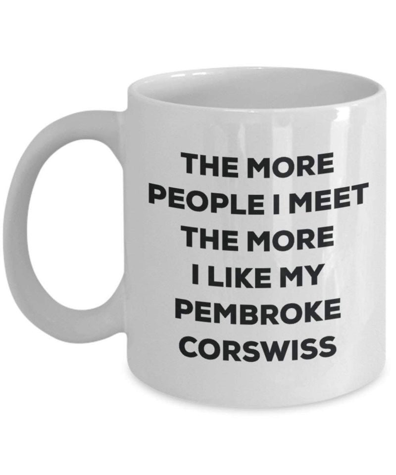 The more people I meet the more I like my Pembroke Corswiss Mug