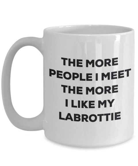 The more people I meet the more I like my Labrottie Mug