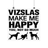 Vizslas Make Me Happy Dog lover Poster wall art Gift idea (10 × 10)