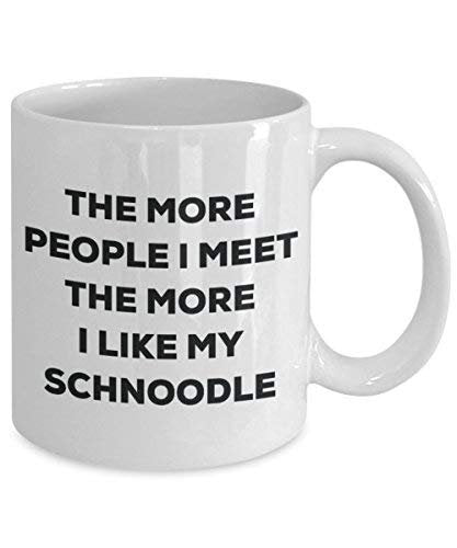 The More People I Meet The More I Like My Schnoodle Mug