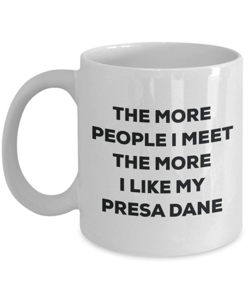 The more people I meet the more I like my Presa Dane Mug