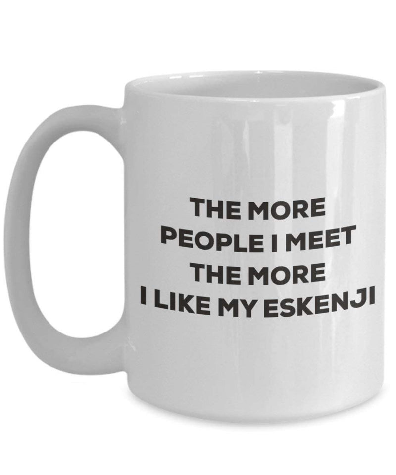 The more people I meet the more I like my Eskenji Mug